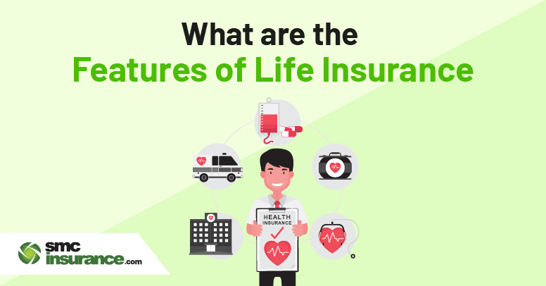 What are the Features of Life Insurance?