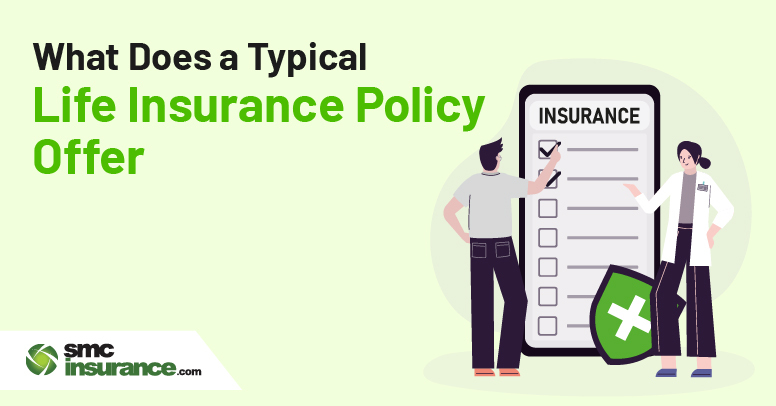 What Does A Typical Life Insurance Policy Offer?