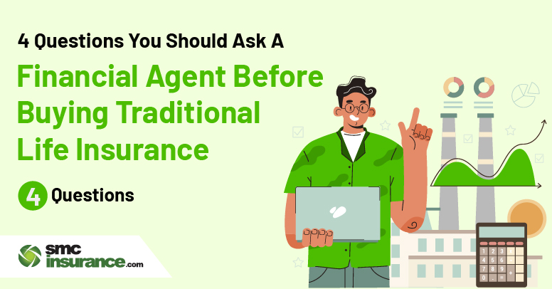 4 Questions you should ask a financial agent before buying Traditional Life Insurance