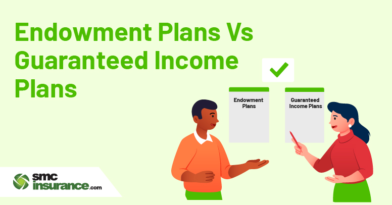 Endowment Plans Vs Guaranteed Income Plans