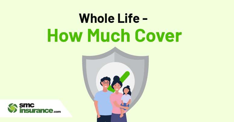 Whole Life - How Much Cover?